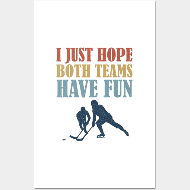 I Just Hope Both Teams Have Fun Hockey Mom Fan Wall Art by BraaiNinja